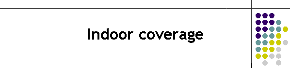 Indoor coverage